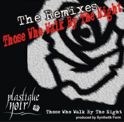 Plastique Noir : Those Who Walk By the Night (The Remixes)